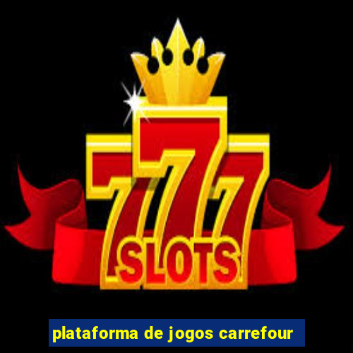 plataforma de jogos carrefour